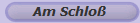 Am Schlo