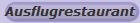 Ausflugrestaurant